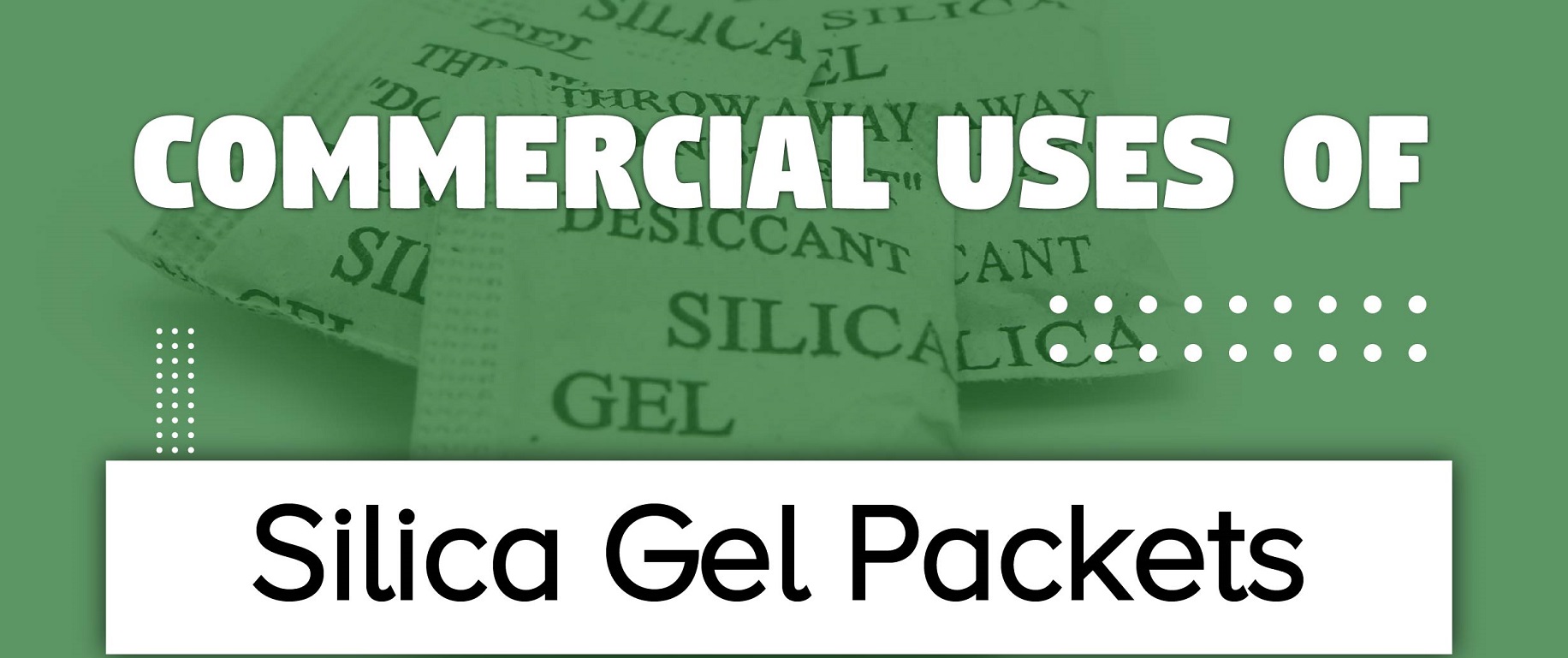 Commercial Uses of Silica Gel Packets